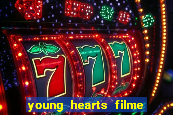 young hearts filme completo dublado